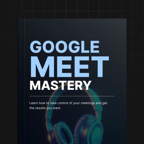 Google Meet Mastery